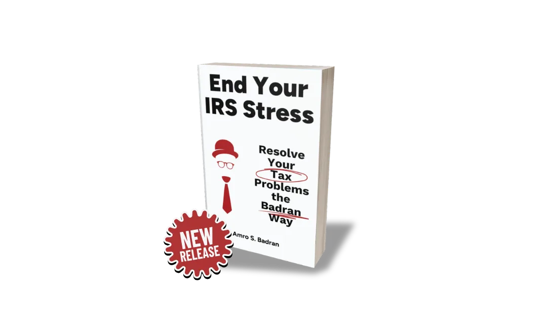 Amro Badran Publishes "End Your IRS Stress: Resolve Your Tax Problems the Badran Way". Available Now on Amazon.com